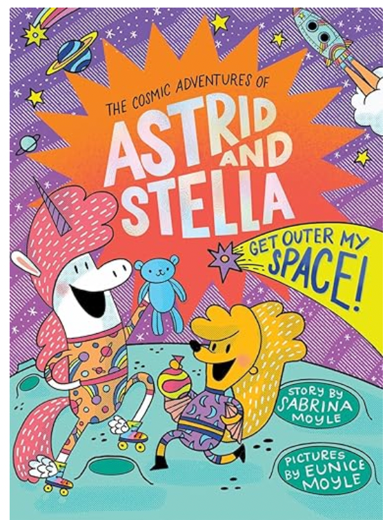 The Cosmic Adventures of Astrid and Stella: Get Outer My Space!
